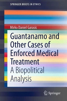 Abbildung von Garasic | Guantanamo and Other Cases of Enforced Medical Treatment | 1. Auflage | 2015 | beck-shop.de