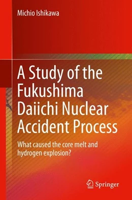 Abbildung von Ishikawa | A Study of the Fukushima Daiichi Nuclear Accident Process | 1. Auflage | 2015 | beck-shop.de