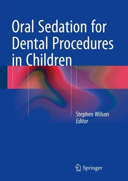Abbildung von Wilson | Oral Sedation for Dental Procedures in Children | 1. Auflage | 2015 | beck-shop.de