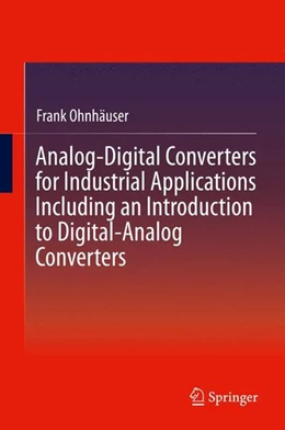 Abbildung von Ohnhäuser | Analog-Digital Converters for Industrial Applications Including an Introduction to Digital-Analog Converters | 1. Auflage | 2015 | beck-shop.de