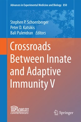 Abbildung von Schoenberger / Katsikis | Crossroads Between Innate and Adaptive Immunity V | 1. Auflage | 2015 | beck-shop.de