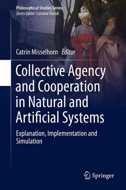 Abbildung von Misselhorn | Collective Agency and Cooperation in Natural and Artificial Systems | 1. Auflage | 2015 | beck-shop.de