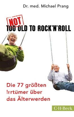 Abbildung von Prang, Dr. med. Michael | Not Too Old to Rock 'n' Roll | 1. Auflage | 2016 | 6237 | beck-shop.de