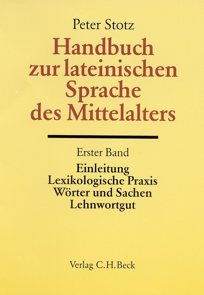 Cover: Stotz, Peter, Handbuch zur lateinischen Sprache des Mittelalters. Bd. 1: Einleitung, Lexikologische Praxis, Wörter und Sachen, Lehnwortgut