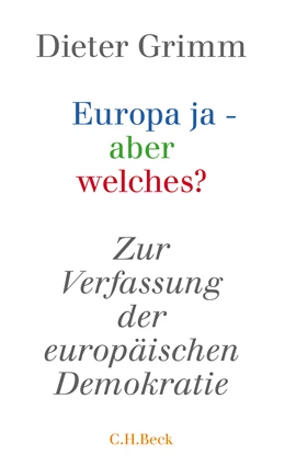 Abbildung von Grimm, Dieter | Europa ja - aber welches? | 3. Auflage | 2016 | beck-shop.de