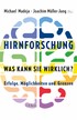 Cover: Madeja, Michael / Müller-Jung, Joachim, Hirnforschung - was kann sie wirklich?