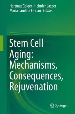 Abbildung von Geiger / Jasper | Stem Cell Aging: Mechanisms, Consequences, Rejuvenation | 1. Auflage | 2015 | beck-shop.de