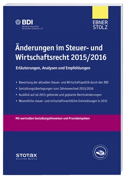 Abbildung von Herausgegeben von der Ebner Stolz Partnerschaft mbB; BDI | Änderungen im Steuer- und Wirtschaftsrecht 2015/2016 | 3. Auflage | 2015 | beck-shop.de