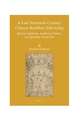 Abbildung von Eichman | A Late Sixteenth-Century Chinese Buddhist Fellowship | 1. Auflage | 2016 | 127 | beck-shop.de