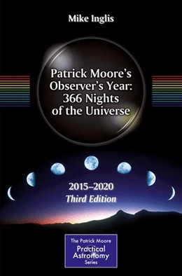 Abbildung von Inglis | Patrick Moore's Observer's Year: 366 Nights of the Universe | 3. Auflage | 2015 | beck-shop.de