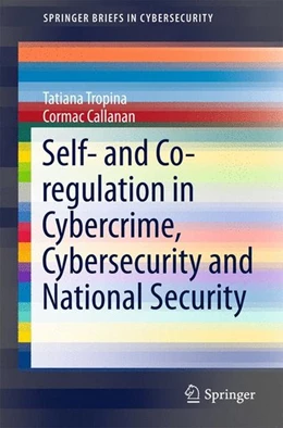 Abbildung von Tropina / Callanan | Self- and Co-regulation in Cybercrime, Cybersecurity and National Security | 1. Auflage | 2015 | beck-shop.de