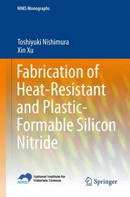 Abbildung von Nishimura / Xu | Fabrication of Heat-Resistant and Plastic-Formable Silicon Nitride | 1. Auflage | 2015 | beck-shop.de