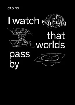 Abbildung von Wiehager / Ganzenberg | Cao Fei: I watch that worlds pass by | 1. Auflage | 2015 | beck-shop.de