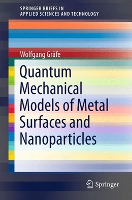 Abbildung von Gräfe | Quantum Mechanical Models of Metal Surfaces and Nanoparticles | 1. Auflage | 2015 | beck-shop.de