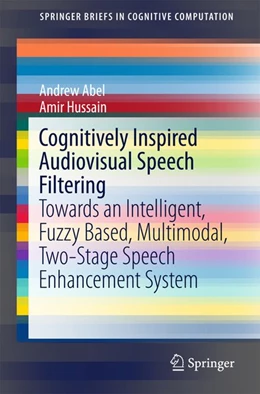 Abbildung von Abel / Hussain | Cognitively Inspired Audiovisual Speech Filtering | 1. Auflage | 2015 | beck-shop.de