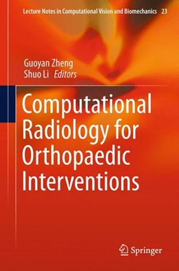 Abbildung von Zheng / Li | Computational Radiology for Orthopaedic Interventions | 1. Auflage | 2015 | beck-shop.de