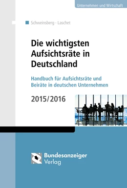 Abbildung von Schweinsberg / Laschet (Hrsg.) | Die wichtigsten Aufsichtsräte in Deutschland | 3. Auflage | 2016 | beck-shop.de