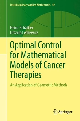 Abbildung von Schättler / Ledzewicz | Optimal Control for Mathematical Models of Cancer Therapies | 1. Auflage | 2015 | beck-shop.de