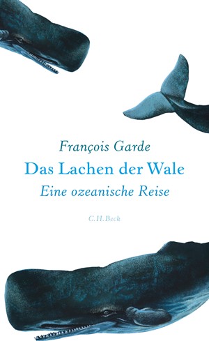 Cover: François Garde, Das Lachen der Wale