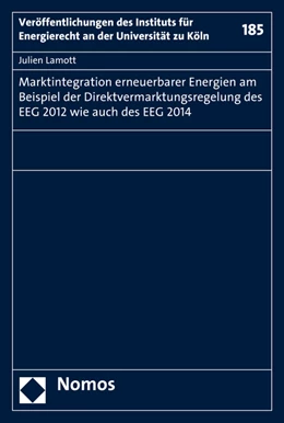 Abbildung von Lamott | Marktintegration erneuerbarer Energien am Beispiel der Direktvermarktungsregelung des EEG 2012 wie auch des EEG 2014 | 1. Auflage | 2015 | beck-shop.de