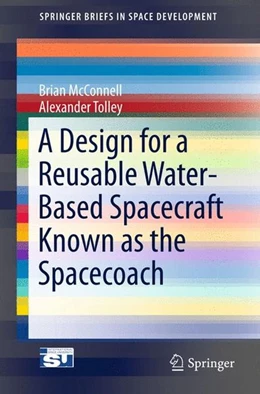 Abbildung von Mcconnell / Tolley | A Design for a Reusable Water-Based Spacecraft Known as the Spacecoach | 1. Auflage | 2015 | beck-shop.de