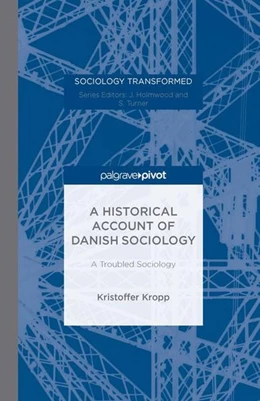 Abbildung von Kropp | A Historical Account of Danish Sociology | 1. Auflage | 2016 | beck-shop.de