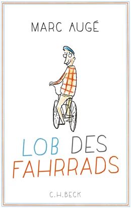 Abbildung von Augé, Marc | Lob des Fahrrads | 4. Auflage | 2017 | beck-shop.de