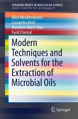Abbildung von Meullemiestre / Breil | Modern Techniques and Solvents for the Extraction of Microbial Oils | 1. Auflage | 2015 | beck-shop.de