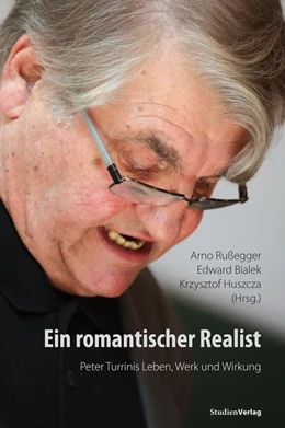 Abbildung von Rußegger / Bialek | Ein romantischer Realist – Peter Turrinis Leben, Werk und Wirkung | 1. Auflage | 2016 | beck-shop.de