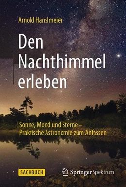 Abbildung von Hanslmeier | Den Nachthimmel erleben | 1. Auflage | 2015 | beck-shop.de