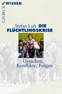 Abbildung von Luft, Stefan | Die Flüchtlingskrise | 2. Auflage | 2017 | 2857 | beck-shop.de