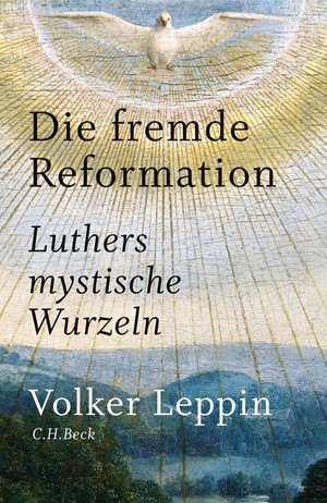 Cover: Volker Leppin, Die fremde Reformation