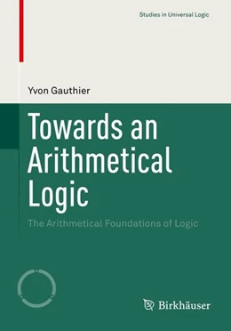 Abbildung von Gauthier | Towards an Arithmetical Logic | 1. Auflage | 2015 | beck-shop.de