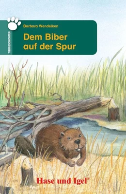 Abbildung von Wendelken | Dem Biber auf der Spur | 1. Auflage | 2015 | beck-shop.de