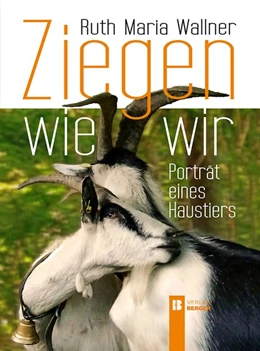 Abbildung von Wallner | Ziegen wie wir | 1. Auflage | 2016 | beck-shop.de