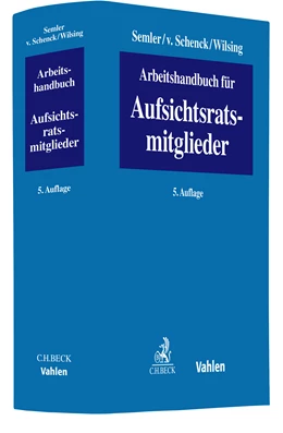 Abbildung von Semler / v. Schenck | Arbeitshandbuch für Aufsichtsratsmitglieder | 5. Auflage | 2021 | beck-shop.de