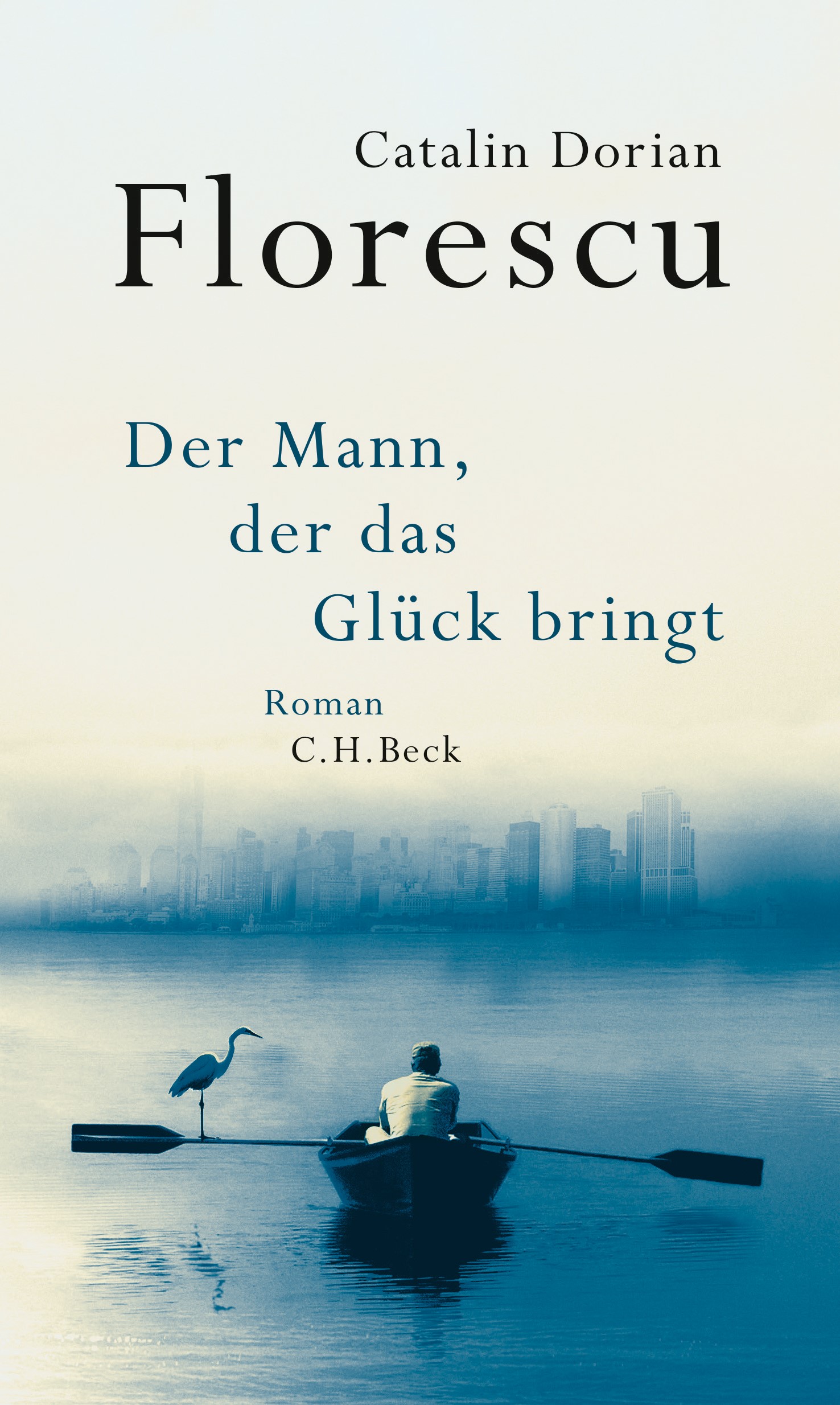 Cover: Florescu, Catalin Dorian, Der Mann, der das Glück bringt