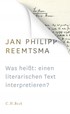 Cover: Reemtsma, Jan Philipp, Was heißt: einen literarischen Text interpretieren?