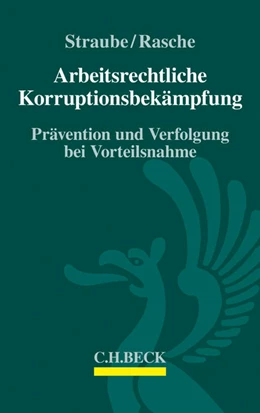 Abbildung von Straube / Rasche | Arbeitsrechtliche Korruptionsbekämpfung | 1. Auflage | 2017 | beck-shop.de