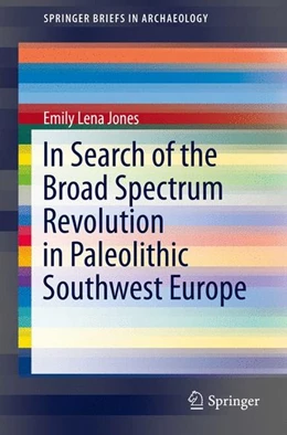 Abbildung von Jones | In Search of the Broad Spectrum Revolution in Paleolithic Southwest Europe | 1. Auflage | 2015 | beck-shop.de