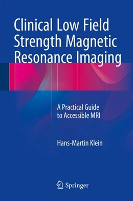 Abbildung von Klein | Clinical Low Field Strength Magnetic Resonance Imaging | 1. Auflage | 2015 | beck-shop.de