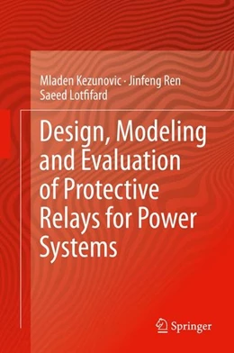 Abbildung von Kezunovic / Ren | Design, Modeling and Evaluation of Protective Relays for Power Systems | 1. Auflage | 2015 | beck-shop.de