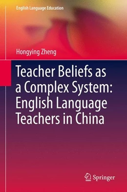 Abbildung von Zheng | Teacher Beliefs as a Complex System: English Language Teachers in China | 1. Auflage | 2015 | beck-shop.de