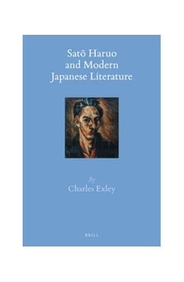 Abbildung von Exley | Sato Haruo and Modern Japanese Literature | 1. Auflage | 2016 | 55 | beck-shop.de