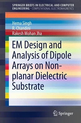Abbildung von Singh / Chandini | EM Design and Analysis of Dipole Arrays on Non-planar Dielectric Substrate | 1. Auflage | 2015 | beck-shop.de