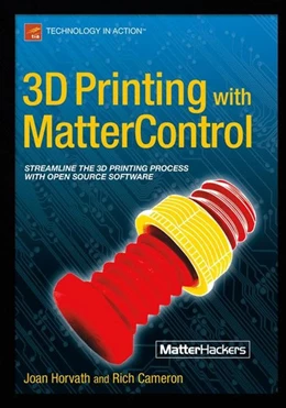 Abbildung von Horvath / Cameron | 3D Printing with MatterControl | 1. Auflage | 2015 | beck-shop.de