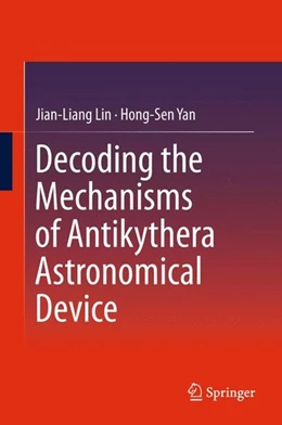Abbildung von Lin / Yan | Decoding the Mechanisms of Antikythera Astronomical Device | 1. Auflage | 2015 | beck-shop.de