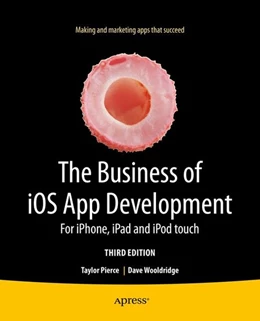 Abbildung von Wooldridge / Pierce | The Business of iOS App Development | 3. Auflage | 2014 | beck-shop.de