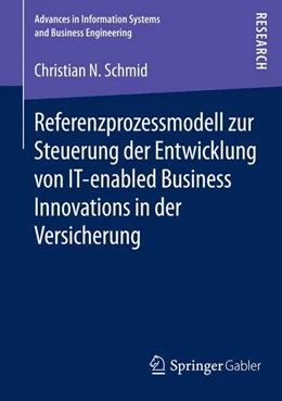 Abbildung von Schmid | Referenzprozessmodell zur Steuerung der Entwicklung von IT-enabled Business Innovations in der Versicherung | 1. Auflage | 2014 | beck-shop.de