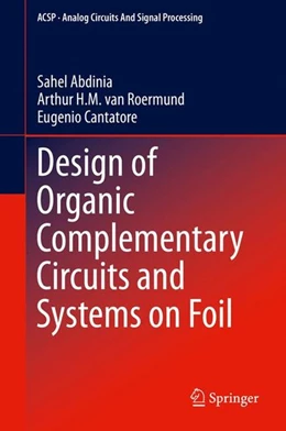 Abbildung von Abdinia / Roermund | Design of Organic Complementary Circuits and Systems on Foil | 1. Auflage | 2015 | beck-shop.de